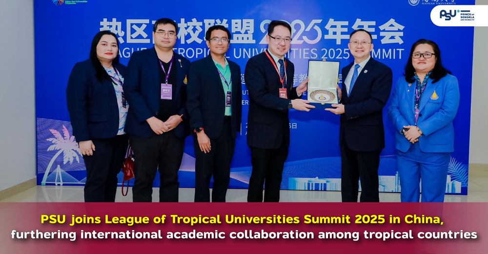 PSU joins League of Tropical Universities Summit 2025 in China, furthering international academic collaboration among tropical countries
