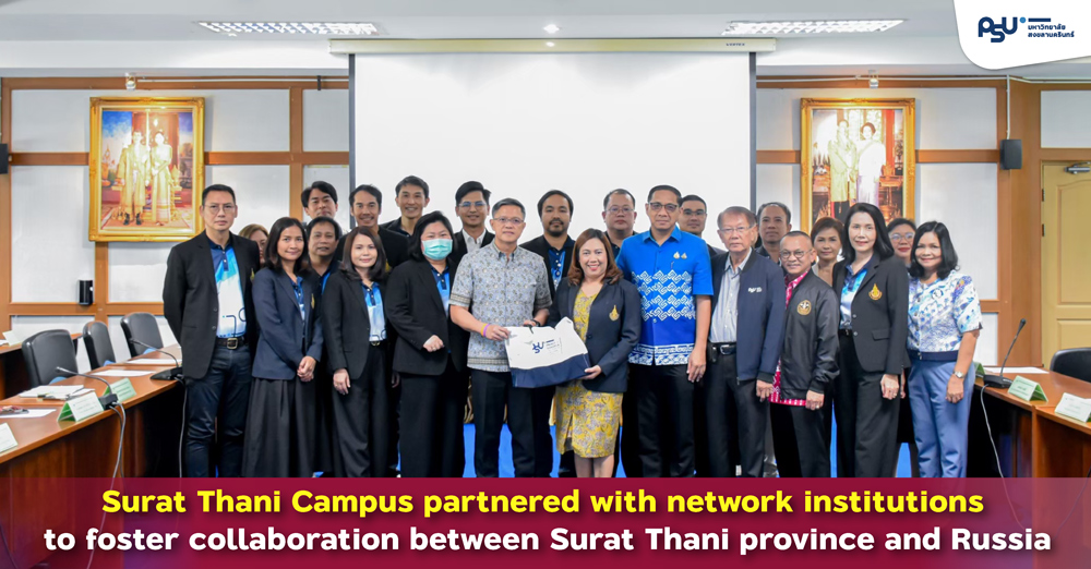 Surat Thani Campus partnered with network institutions to foster collaboration between Surat Thani province and Russia